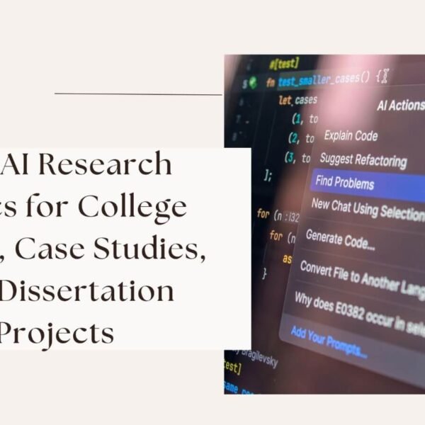 Top AI Research Topics for College Essays, Case Studies, and Dissertation Projects